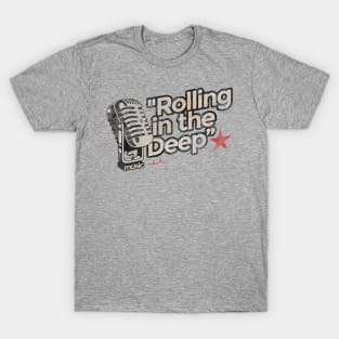 Rolling in the Deep - Greatest Karaoke Songs T-Shirt